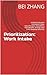 Prioritization: Work Intake: A Hybrid Evaluation Framework: Value, Value/Duration, Value/Effort, Hard Benefits, Strategic Item (Y/N), Roadmap Item(Y/N).