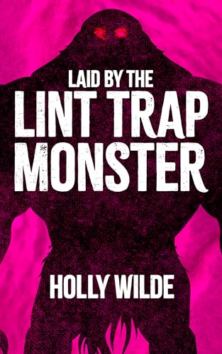 Laid by the Lint Trap Monster: A Sentient Object Quickie (Kindle Edition)