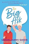 The Big Ask: A life-affirming teen rom-com from award-winning author Simon James Green (Dyslexia-friendly)