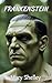 Frankenstein: Édition illus...