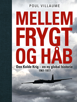 Mellem frygt og håb - Den Kolde Krig - en ny globalhistorie 1961-1977