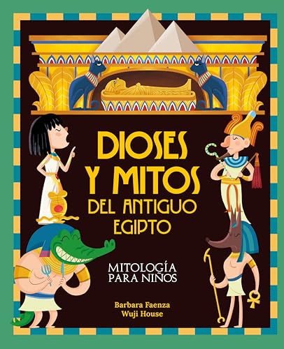 Dioses y mitos del antiguo Egipto (Mitología para niños) (Spanish Edition)