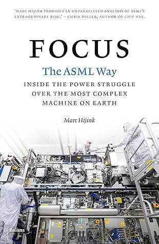 Focus: The ASML way - Inside the power struggle over the most complex machine on earth