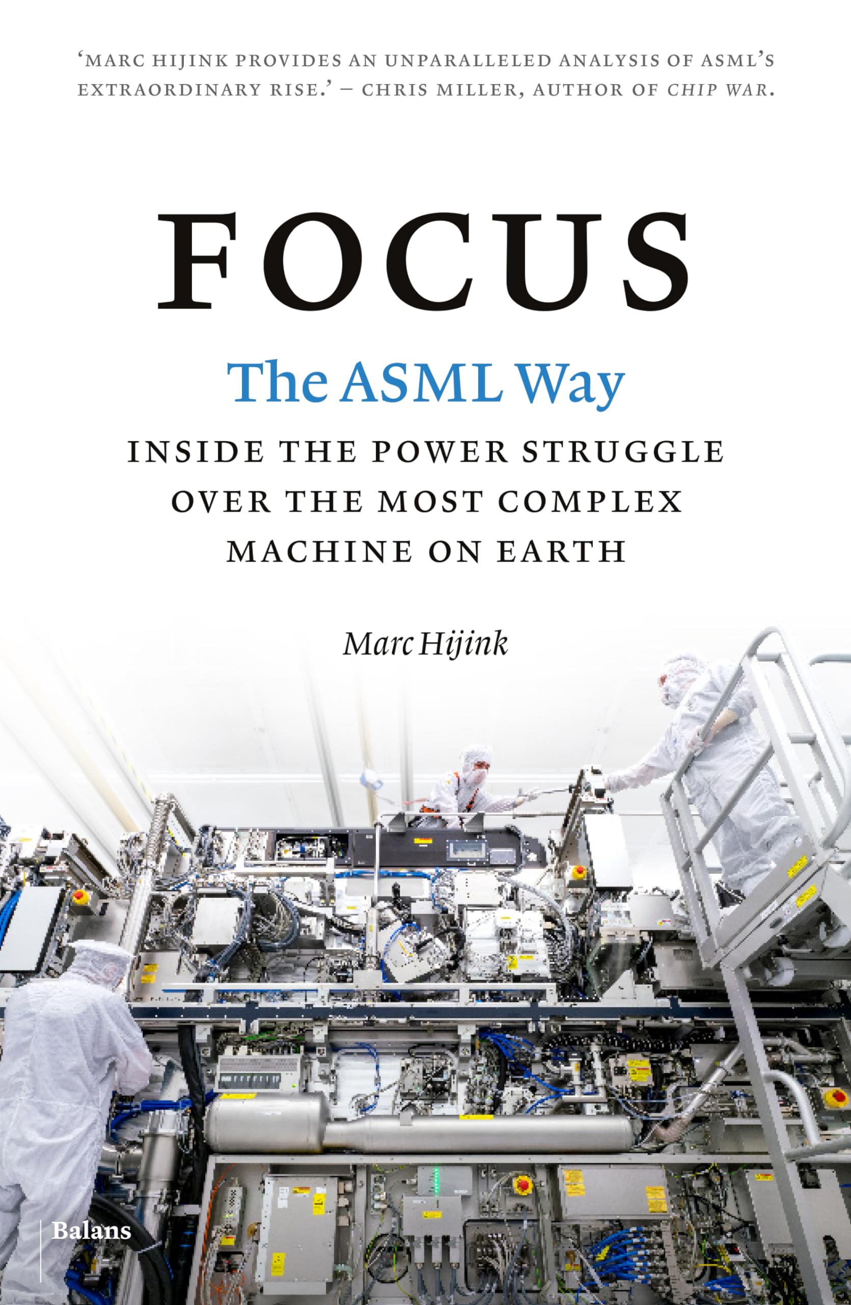 Focus: The ASML way - Inside the power struggle over the most complex machine on earth (Kindle Edition)