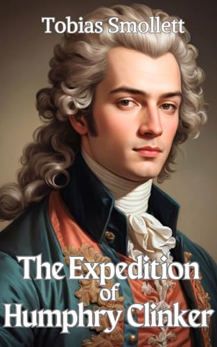 The Expedition of Humphry Clinker: Illustrated edition