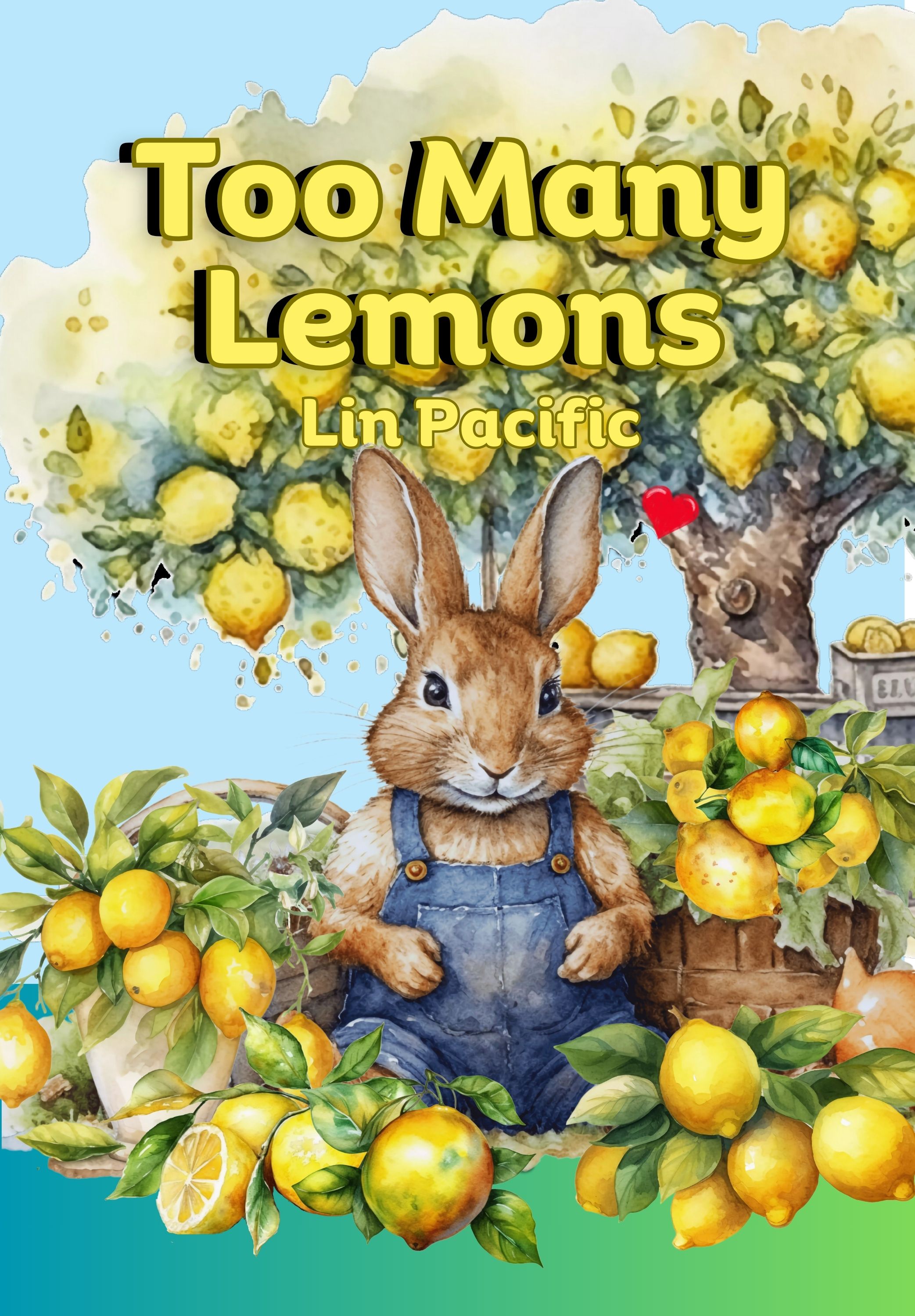 Too Many Lemons: Kids Book about how a bunny gets a sweet life