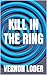 Kill In The Ring: A Golden Age Murder Mystery (Merlin Classic Crime)