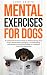 Mental Exercises for Dogs by Luke Vaidya