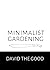Minimalist Gardening: The G...