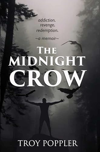 The Midnight Crow: Addiction. Revenge. Redemption. A Memoir (Kindle Edition)