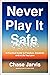 Never Play It Safe by Chase Jarvis