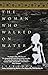The Woman Who Walked on Water by Lily Tuck