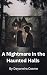A Nightmare in the Haunted Halls by Deyaneira Cosme A Nightmare in the Haunted Halls by Deyaneira Cosme