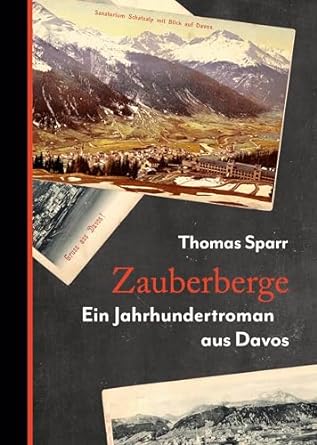 Zauberberge: Ein Jahrhundertroman aus Davos (German Edition)