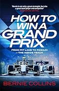 How to Win a Grand Prix: From Pit Lane to Podium - the Inside Track