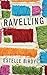 Ravelling: 'A glorious novel' – Donal Ryan: 'A beautifully observed portrait of five young men growing up on the edge of Dublin's underworld' The Guardian