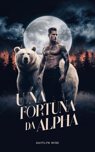 Una Fortuna Da Alpha (Italian Edition)