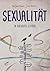 Sexualität: Ein illustrierter Leitfaden