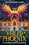 Veiled Phoenix by Huckleberry Rahr