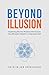 Beyond Illusion: Exploring ...