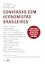 CONVERSAS COM ECONOMISTAS BRASILEIROS
