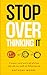 Stop Overthinking It by Anthoni Moon