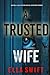 A Trusted Wife (An Emily Just Psychological Thriller—Book One): An utterly mesmerizing psychological thriller with an edge-of-your-seat twist ending