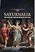 Saturnalia: The Ancient Rom...
