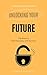 Unlocking Your Future by Fakruzzaman Tapadar