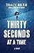 Thirty Seconds at a Time