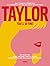 Taylor, you'll be fine! Era dopo era: sogni, successi, storie e musica della pop star che ha conquistato il mondo