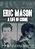 Eric Mason - A Life Of Crime
