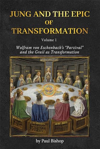 Jung and the Epic of Transformation Vol. 1: Wolfram von Eschenbach’s “Parzival” and the Grail as Transformation (Kindle Edition)