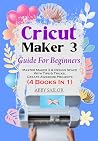 Cricut Maker 3 Gu...