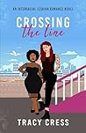 Crossing The Line: An interracial lesbian romance Crossing The Line: An interracial lesbian romance