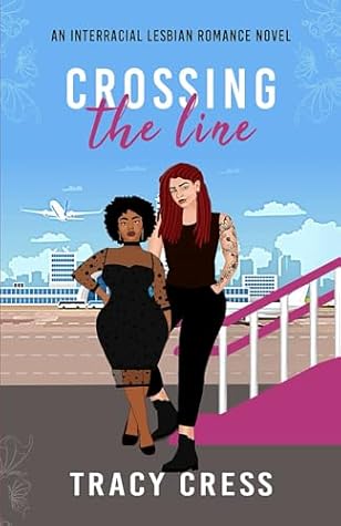 Crossing The Line: An interracial lesbian romance