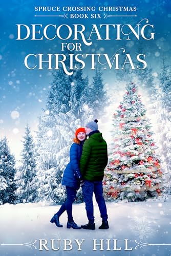 Decorating for Christmas (Spruce Crossing Christmas #6)