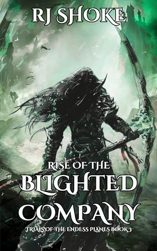 Rise of the Blighted Company (Trials of the Endless Planes, #3)