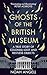 Ghosts of the British Museum: A True Story of Colonial Loot and Restless Objects