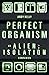 Perfect Organism: An Alien:...