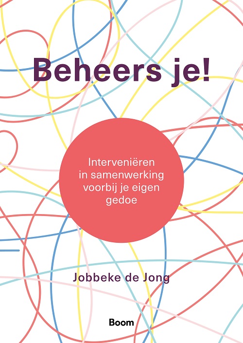 Beheers je! Interveniëren in samenwerking voorbij je eigen gedoe (Paperback)