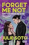 Forget me not. Non ti scordar mai di me by Julie  Soto