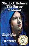 Sherlock Holmes The Exeter Madonna: A Sherlock Holmes Resurgent Mystery (A Sherlock Holmes Resurgent Mystery Series Book 16)