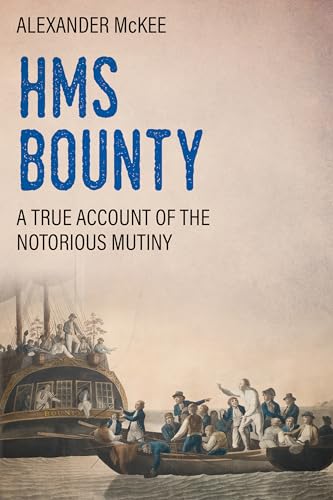 H.M.S. Bounty: A True Account of the Notorious Mutiny (Trials and Tribulations at Sea)
