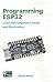 Programming ESP32: Learn MicroPython Coding and Electronics