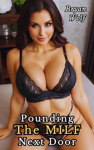 Pounding the MILF Next Door: Older Woman Younger Man, Mature, Age Gap, OWYM, Seduced By A Cougar, Taboo Erotica (Pounding the MILFs)