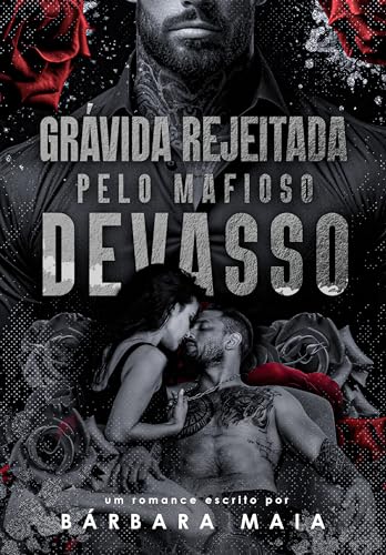 GRÁVIDA REJEITADA PELO MAFIOSO DEVASSO: Matteo Morello (Máfia Morello Livro 2) (Portuguese Edition)