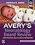 Avery's Neonatology Board Review by Patricia R. Batchelor Chess
