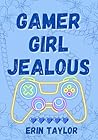 Gamer Girl Jealous (Gamer Girl Series) Gamer Girl Jealous (Gamer Girl Series)