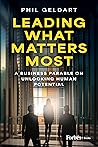 Leading What Matters Most: A Business Parable on Unlocking Human Potential
